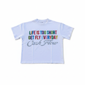 Life Is Too Short Get Fly Everyday Cashflow tee on white background